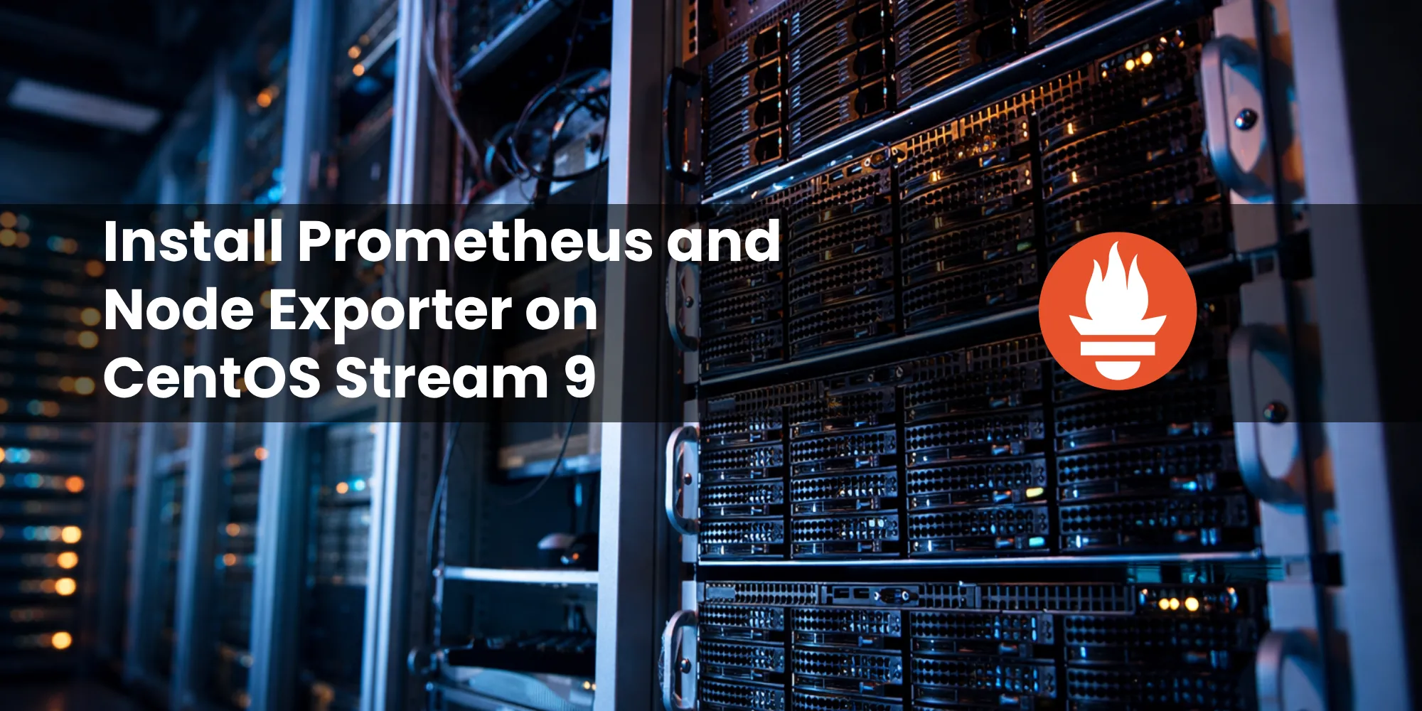 How to Install Prometheus and Node Exporter on CentOS Stream 9
